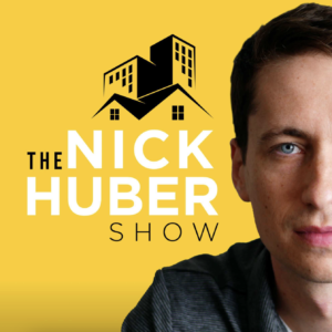 The Nick Huber Show: a podcast for real estate investors